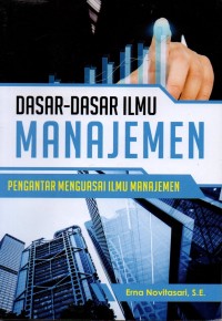 DASAR DASAR MANAJEMEN PENGANTAR MENGUASAI ILMU MANAJEMEN