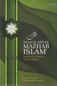Dialog Antar Mazhab Islam kajian Al Quran dan Sunnah