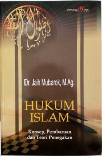 HUKUM ISLAM ; KONSEP,PEMBARUAN, DAN TEORI PENEGAKAN