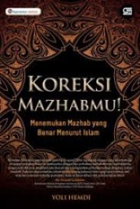 Koreksi Mazhabmu! : Menemukan Mazhab yang Benar Menurut Islam