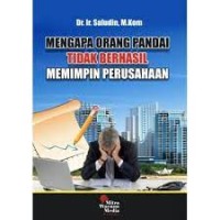 mengapa orang pandai tidak berhasil memimpin perusahaan