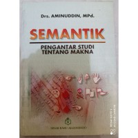 SEMANTIK ; PENGANTAR STUDI TENTANG MAKNA