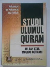 Image of Studi Ulumul Qur'an telaah atas mushaf ustmani